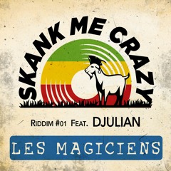 Skank Me Crazy Feat. Djulian - "Les Magiciens" - Riddim #01 Chap