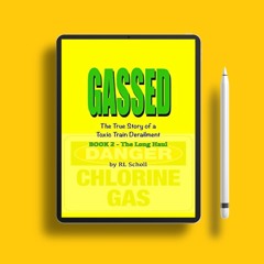 GASSED - The True Story of a Toxic Train Derailment/BOOK 2 - The Long Haul (GASSED: The True St