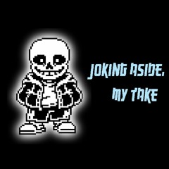 [Undertale] Joking aside [Custom Neutral Run Megalo cover and my take]