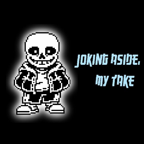 [Undertale] Joking aside [Custom Neutral Run Megalo cover and my take]