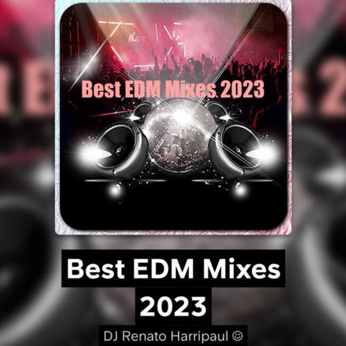 Stream Best EDM Mixes 2023 by DJ Renato Harripaul ☺ Listen online for