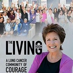 [Get] [PDF EBOOK EPUB KINDLE] The Living Room: A Lung Cancer Community of Courage by  Bonnie J. Adda