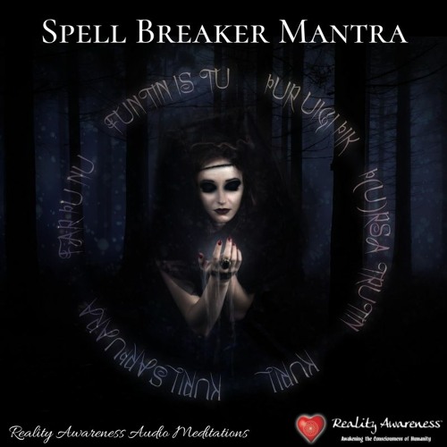 Spell Breaker Mantra, By Hannah Andrews, Reality Awareness
