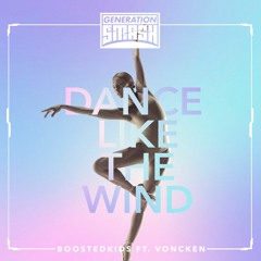 Boostedkids - Dance Like The Wind (ft. Voncken)
