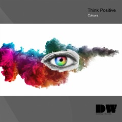 Think Positive - Colours (Original Mix)