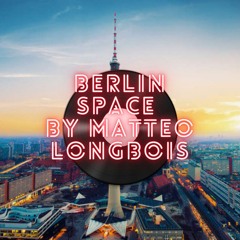 Berlin Space Mixtape By Matteo Longbois