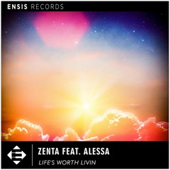 Zenta feat. Alessa - Life's Worth Livin (OUT NOW)