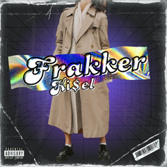 KI$EL - FRAKKER