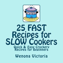 PDF_⚡ 25 FAST Recipes for Slow Cookers: Quick & Easy Crockery Recipes