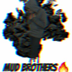 Mud Brothers