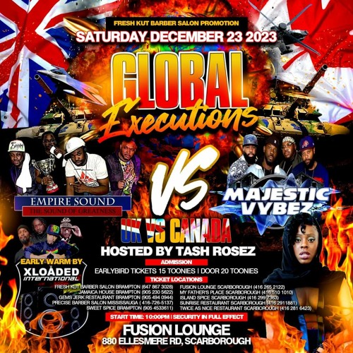 GLOBAL EXECUTIONS - MAJESTIC VYBEZ vs EMPIRE SOUND @FUSION LOUNGE, TORONTO 12/23/23