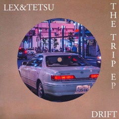 Drift (Lex & Tetsu)(The Trip EP)