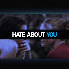 Hate About You