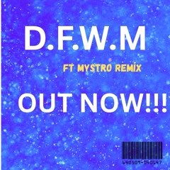 D.F.W.M - The Dreamwaker ft Mystro remix.mp3