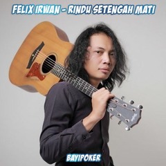 Felix irwan - Rindu setengah mati ( Cover )♥