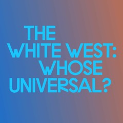 Episode 4: Dirk Moses | The White West: Whose Universal?