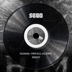 Gunna - HIM ALL ALONG (Sego Edit)