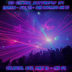 (Morning / Full On / Goa) Psytrance Mix 30 - Celestial Soul Part 10 - Mix 67