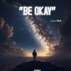 “BE OKAY”❤️ (prod.jplag?👀🔥🔙)
