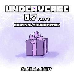 [Underverse 0.7 Part 1] Subliminal Gift