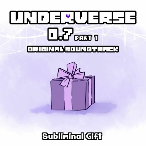 [Underverse 0.7 Part 1] Subliminal Gift