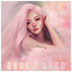 Sugar Rush - Mayumi