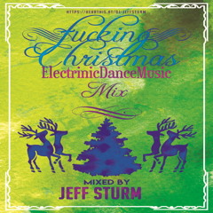 Fucking Christmas EDM Mix - Mixed by Jeff Sturm (Free Download)