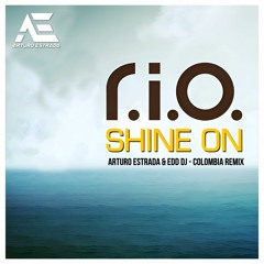 RIO - Shine On (Arturo Estrada & Edd Dj - Colombia Remix 2022)