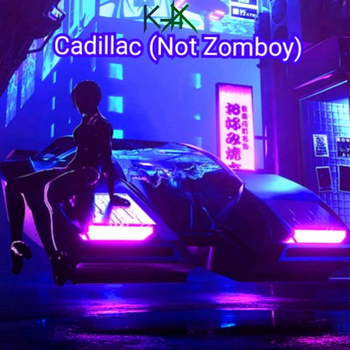 K-Jax - Cadillac (Not Zomboy)