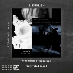 PREMIERE CDL \\ S. English - Fragments of Rebellion [Cultivated Sound] (2021)