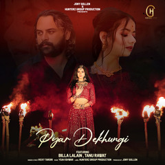 Pyar Dekhungi (Feat. Billa Lalain,Tanu Rawat)