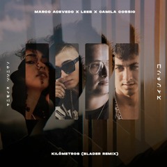 Marco Acevedo Ft Leeb - Kilómetros (BLADER Remix)