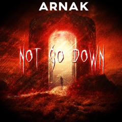 Arnak - Not Go Down (Free Download)