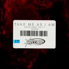take me as i am (amapiano edit)