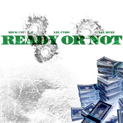 Lil Buzz - Ready Or Not (feat. Rich City Tae & Lil Cyko)(Audio)[Prod By. Lil Cyko]