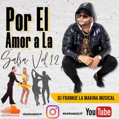 Por El Amor A La Salsa Vol.12 - Dj Frankie La Makina Musical.
