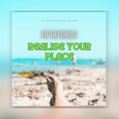 Fifthychild - Realise Your Place