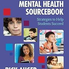 The School Counselor's Mental Health Sourcebook: Strategies to Help Students Succeed BY: Rick A