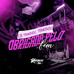 RMX - SE TERMINOU, TERMINOU, Obrigado Pelo Fim - MC DANIEL ( DJ Rhamon Dm ) VOLTMIX