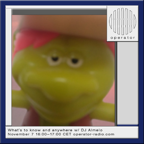 What's to know and anywhere w/ DJ Almelo - 7th November 2025