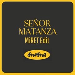 Free Download: Señor Matanza - MiRET Edit [MuMa]