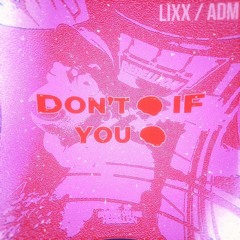 Don't Know If You Know - Drinks On Me [LIXX x ADM FLIP]