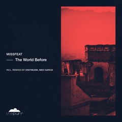Missfeat - The World Before (Dkeymusik Remix)