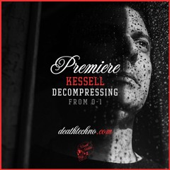 DT:Premiere | Kessell - Decompressing [From 0-1]