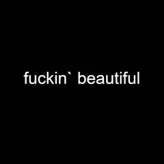fuckin` beautiful (p. @9569) - на ПЛОЩАДКАХ