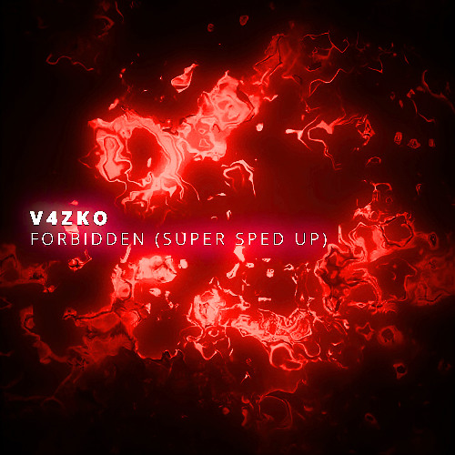 V4zko - FORBIDDEN (Super Sped Up)