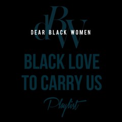 Episode 7 - "Black Love to Carry Us" Playlist