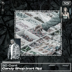 50 Cent - CANDY SHOP (vxrt flip)
