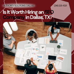 Is It Worth Hiring an SEO Company in Dallas, TX