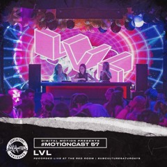 MotionCast #57 - LVL [SUBculture Saturdays set]